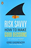 Book Risk Savvy: How to Make Good Decisions free