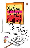 Book Playing to the Gallery: Helping Contemporary Art in Its Struggle to Be Understood free