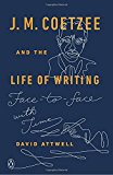 Book J. M. Coetzee and the Life of Writing: Face-to-face with Time free
