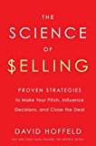 Book The Science of Selling: Proven Strategies to Make Your Pitch, Influence Decisions, and Close the Deal free