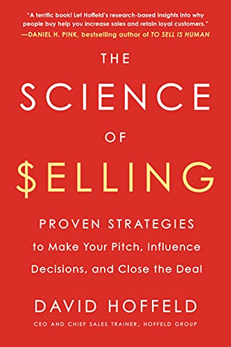 Book The Science of Selling: Proven Strategies to Make Your Pitch, Influence Decisions, and Close the Deal free