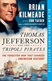 Book Thomas Jefferson and the Tripoli Pirates: The Forgotten War That Changed American History free