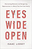 Book Eyes Wide Open: Overcoming Obstacles and Recognizing Opportunities in a World That Can't See Clearly free