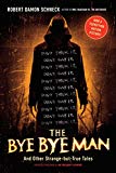 Book The Bye Bye Man: And Other Strange-but-True Tales free