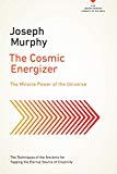 Book The Cosmic Energizer: The Miracle Power of the Universe (The Joseph Murphy Library of Success Series) free