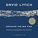 Book Catching the Big Fish: Meditation, Consciousness, and Creativity: 10th Anniversary Edition free