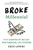 Book Broke Millennial: Stop Scraping By and Get Your Financial Life Together free