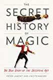 Book The Secret History of Magic: The True Story of the Deceptive Art free
