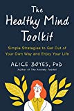 Book The Healthy Mind Toolkit: Simple Strategies to Get Out of Your Own Way and Enjoy Your Life free