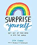 Book Surprise Yourself: Get Out of Your Head and Into the World free