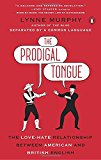 Book The Prodigal Tongue: The Love-Hate Relationship Between American and British English free