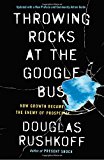 Book Throwing Rocks at the Google Bus: How Growth Became the Enemy of Prosperity free