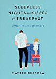 Book Sleepless Nights and Kisses for Breakfast: Reflections on Fatherhood free