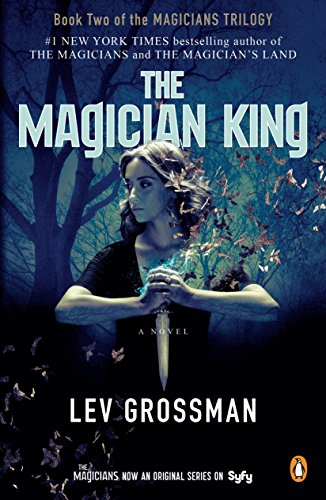 Book The Magician King (TV Tie-In): A Novel (Magicians Trilogy) free Book The Magician King (TV Tie-In): A Novel (Magicians Trilogy) free