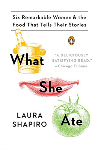 Book What She Ate: Six Remarkable Women and the Food That Tells Their Stories free