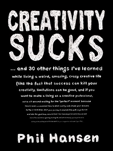 Book Creativity Sucks: And 30 Other Things I've Learned while Living a Weird, Amazing, Crazy, Creative Life free