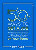 Book 50 Ways to Get a Job: An Unconventional Guide to Finding Work on Your Terms free