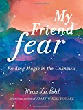 Book My Friend Fear: Finding Magic in the Unknown free