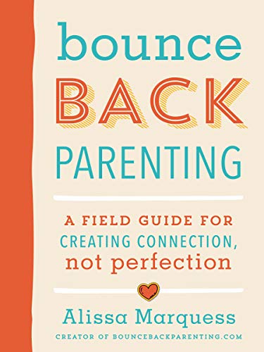 Book Bounceback Parenting: A Field Guide for Creating Connection, Not Perfection free