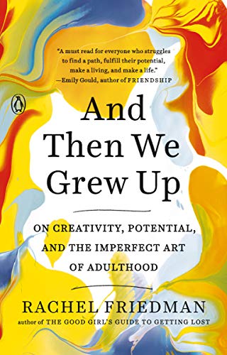 Book And Then We Grew Up: On Creativity, Potential, and the Imperfect Art of Adulthood free