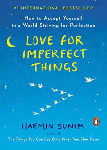Book Love for Imperfect Things: How to Accept Yourself in a World Striving for Perfection free