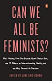 Book Can We All Be Feminists?: New Writing from Brit Bennett, Nicole Dennis-Benn, and 15 Others on Intersectionality, Identity, and the Way Forward for Feminism free