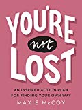 Book You're Not Lost: An Inspired Action Plan for Finding Your Own Way free