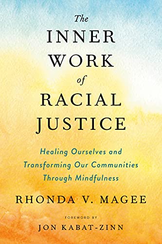 Book The Inner Work of Racial Justice: Healing Ourselves and Transforming Our Communities Through Mindfulness free