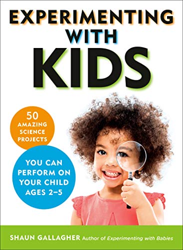 Book Experimenting With Kids: 50 Amazing Science Projects You Can Perform on Your Child Ages 2-5 free