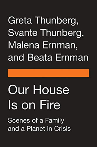 Book Our House Is on Fire: Scenes of a Family and a Planet in Crisis free