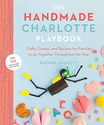 Book The Handmade Charlotte Playbook: Crafts, Games and Recipes for Families to do Together Throughout the Year free