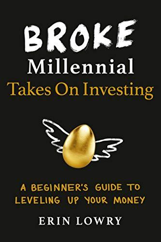 Book Broke Millennial Takes On Investing: A Beginner's Guide to Leveling Up Your Money free