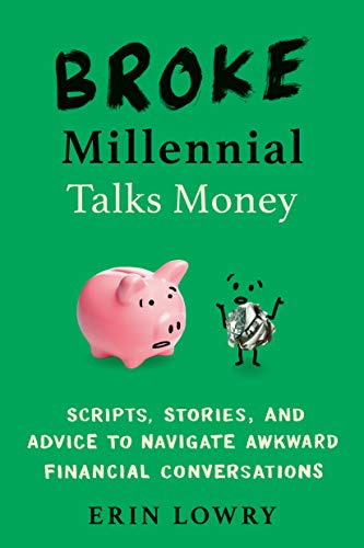Book Broke Millennial Talks Money: Scripts, Stories, and Advice to Navigate Awkward Financial Conversations (Broke Millennial Series) free