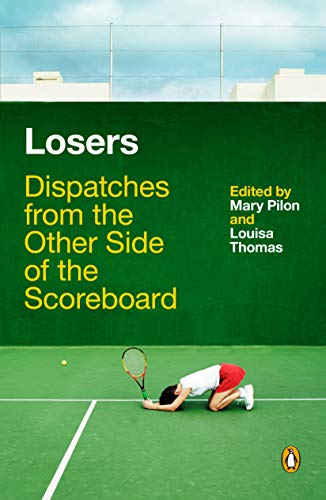Book Losers: Dispatches from the Other Side of the Scoreboard free