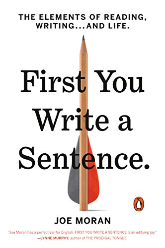 Book First You Write a Sentence: The Elements of Reading, Writing . . . and Life free