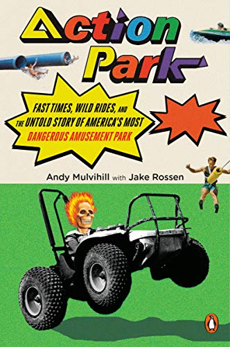 Book Action Park: Fast Times, Wild Rides, and the Untold Story of America's Most Dangerous Amusement Park free Book Action Park: Fast Times, Wild Rides, and the Untold Story of America's Most Dangerous Amusement Park free