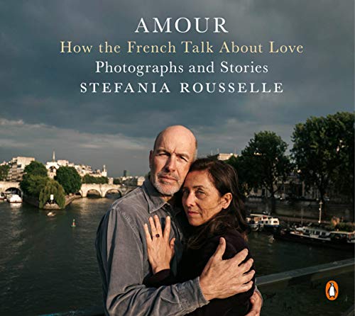 Book Amour: How the French Talk About Love--Photographs and Stories (PENGUIN BOOKS) free