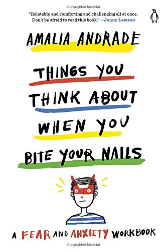 Book Things You Think About When You Bite Your Nails: A Fear and Anxiety Workbook free