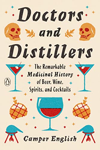 Book Doctors and Distillers: The Remarkable Medicinal History of Beer, Wine, Spirits, and Cocktails free