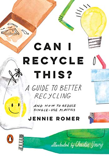 Book Can I Recycle This?: A Guide to Better Recycling and How to Reduce Single-Use Plastics free