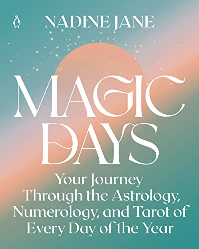 Book Magic Days: Your Journey Through the Astrology, Numerology, and Tarot of Every Day of the Year free