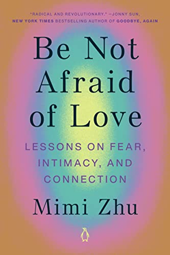 Book Be Not Afraid of Love: Lessons on Fear, Intimacy, and Connection free