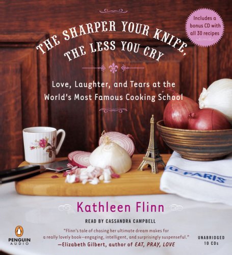 Book The Sharper Your Knife, the Less You Cry: Love, Laughter, and Tears at the World's Most Famous Cooking School free