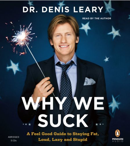 Book Why We Suck: A Feel Good Guide To Staying Fat, Loud, Lazy And Stupid free
