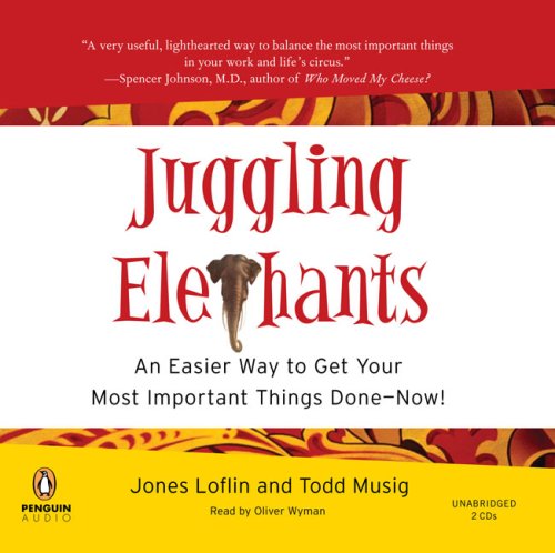 Book Juggling Elephants: An Easier Way to Get Your Most Important Things Done--Now! free