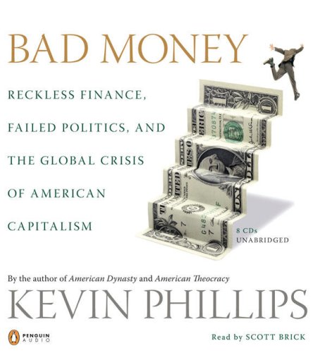 Book Bad Money: Reckless Finance, Failed Politics, and the Global Crisis ofAmerican Capitalism free