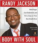 Book Body with Soul: Slash Sugar, Cut Cholesterol, and Get a Jump on Your Best Health Ever free