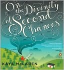 Book On the Divinity of Second Chances: A Novel free