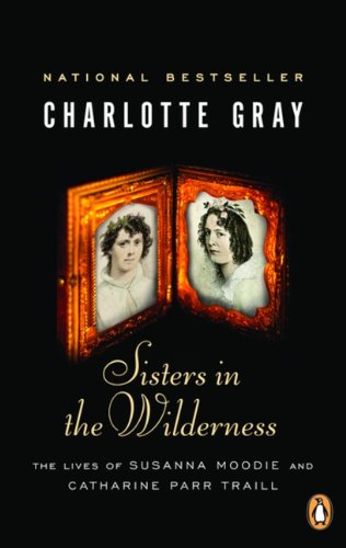 Book Sisters in the Wilderness: The Lives Of Susanna Moodie And Catherine Parr Traill free