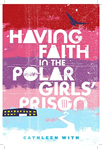 Book Having Faith in the Polar Girls Prison free